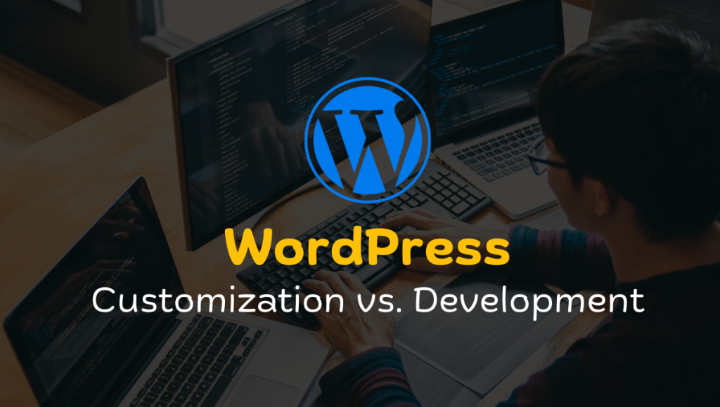 WordPress Customization vs. Development